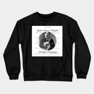 Agustín Barrios Mangoré - The Great Paraguayan Crewneck Sweatshirt